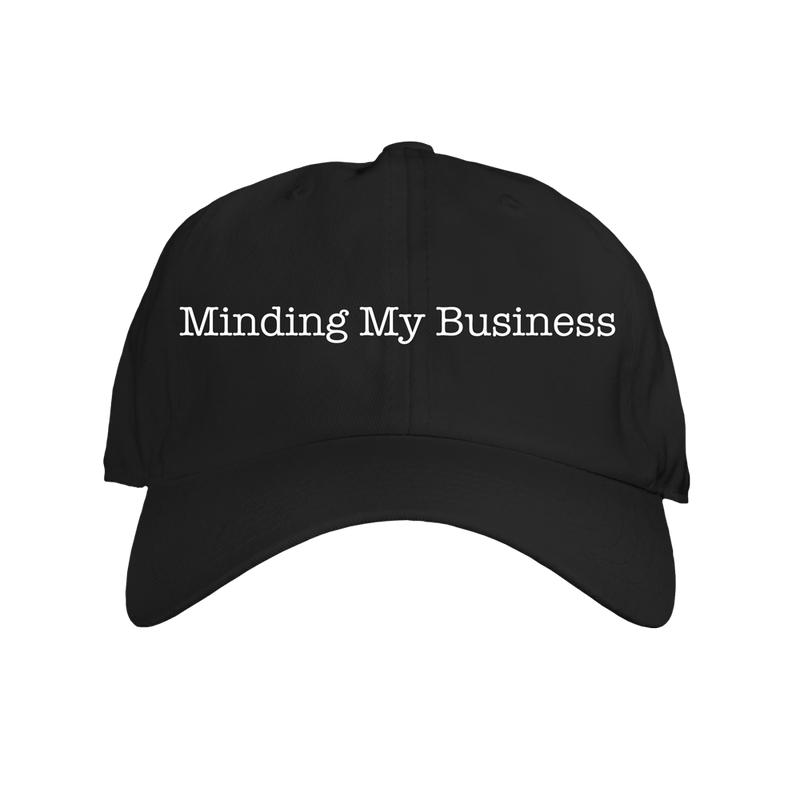 MINDING MY BUSINESS DAD HAT - BLACK
